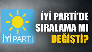 İyi Parti’de sıralama mı değişti?