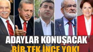 Adaylar konuşacak, bir tek İnce yok!