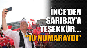 İnce’den Sarıbay’a teşekkür… “On numaraydı”