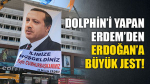Dolphin’i yapan Erdem’den Erdoğan’a büyük jest!