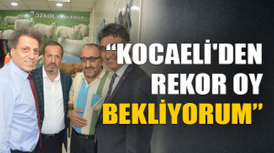 Kocaeli'den rekor oy bekliyorum