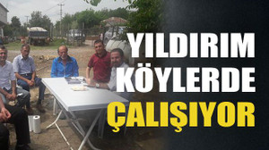 Yıldırım köylerde çalışıyor