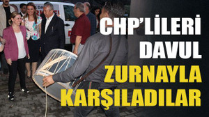 CHP'lileri davul zurnayla karşıladılar