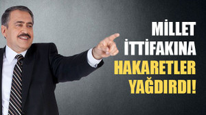 Bakan, Millet ittifakına hakaretler yağdırdı