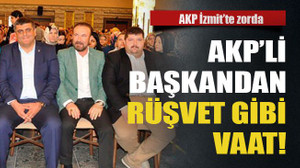 AKP'li başkandan rüşvet gibi vaat!