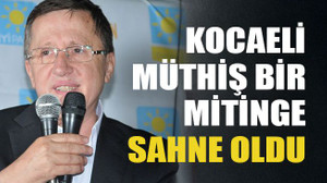 Kocaeli müthiş bir mitinge sahne oldu