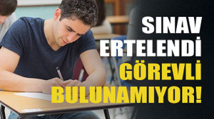 Ertelenen üniversite sınavı için görevli bulunamıyor!