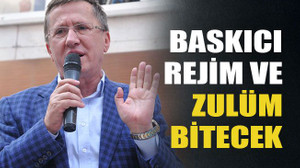 Baskıcı rejim ve zulüm bitecek