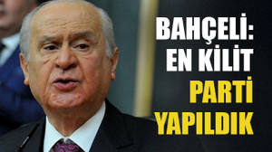 Bahçeli: En kilit parti yapıldık