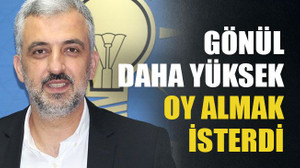 Gönül daha yüksek oy almak isterdi
