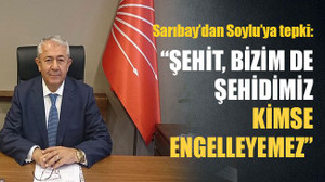 Sarıbay: Şehit cenazelerine katılmamızı engelleyemezler