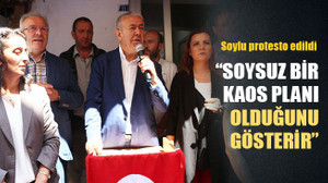 Soylu protesto edildi... Sarıbay: Soysuz bir kaos planı olduğunu gösterir