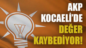 AKP Kocaeli’de değer kaybediyor!