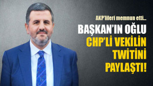 Başkan’ın oğlu, CHP’li vekilin twitini paylaştı!