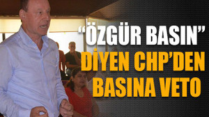 “Özgür basın” diyen CHP’den basına veto