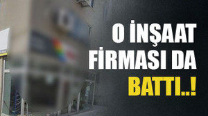 O inşaat firması da battı..!