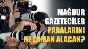 Mağdur gazeteciler paralarını ne zaman alacak?