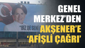 Genel Merkez’den Akşener’e ‘afişli çağrı’