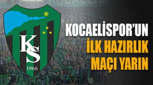 Kocaelispor’un ilk hazırlık maçı yarın