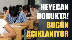 Heyecan dorukta! bugün açıklanıyor