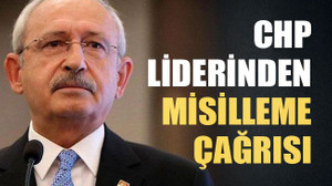CHP liderinden misilleme çağrısı
