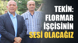 Tekin: Flormar işçisinin sesi olacağız