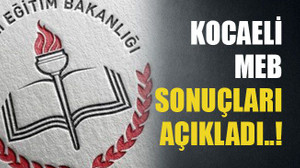 Kocaeli MEB sonuçları açıkladı..!