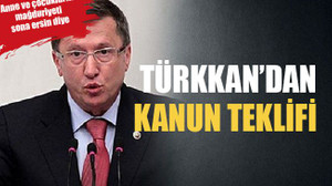 Türkkan’dan kanun teklifi