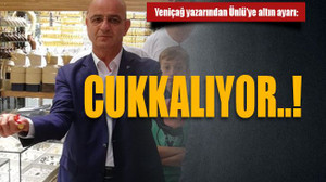 Yeniçağ yazarından Ünlü’ye altın ayarı: Cukkalıyor..!