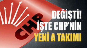 Değişti! İşte CHP’nin yeni A takımı