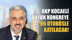 AKP Kocaeli, büyük kongreye 86 otobüsle çıkarma yapacak