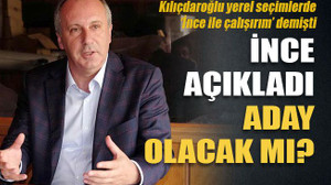 İnce açıkladı aday olacak mı?