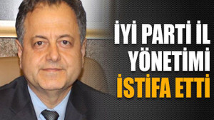 İYİ Parti il yönetimi istifa etti