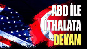 ABD ile ithalata devam