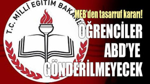 MEB’den tasarruf kararı! Öğrenciler ABD’ye gönderilmeyecek