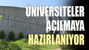 Üniversiteler açılmaya hazırlanıyor