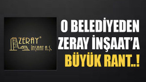 O belediyeden Zeray İnşaat’a büyük rant..!