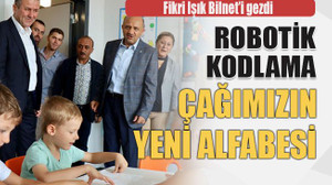 Fikri Işık Bilnet’i gezdi Robotik kodlama çağımızın yeni alfabesi