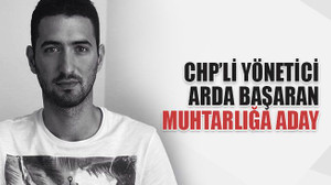 CHP’li yönetici Arda Başaran, muhtarlığa aday