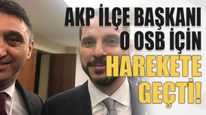 AKP ilçe başkanı o OSB için harekete geçti!