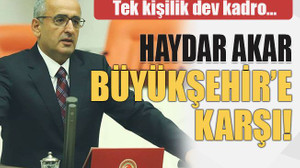 Haydar Akar Büyükşehir’e karşı!