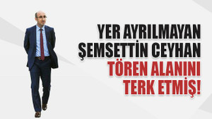 Protokolde yer ayrılmayan Ceyhan, tören alanını terk etmiş!