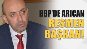 BBP’de Arıcan resmen başkan!