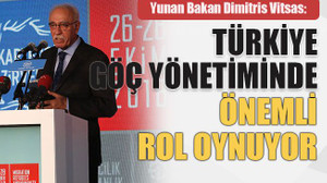 Yunan Bakan Dimitris Vitsas: Türkiye göç yönetiminde önemli rol oynuyor