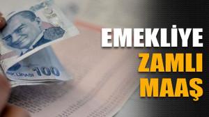 Emekliye zamlı maaş