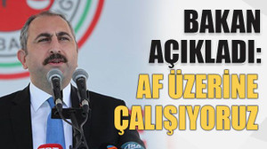 Bakan açıkladı: Af üzerine çalışıyoruz