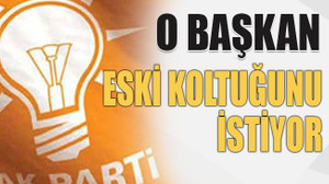 O başkan eski koltuğunu istiyor