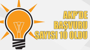 AKP’de başvuru sayısı 10 oldu