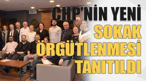 CHP’nin yeni sokak örgütlenmesi tanıtıldı