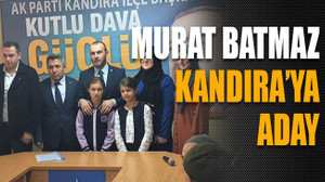 Murat Batmaz Kandıra’ya aday